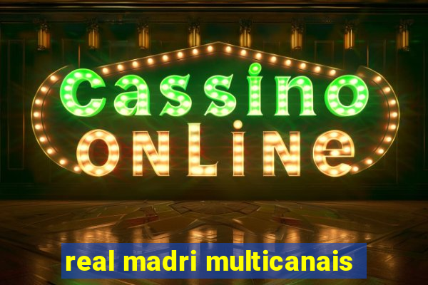 real madri multicanais